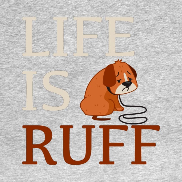 Life Is Ruff by My Tribe Apparel